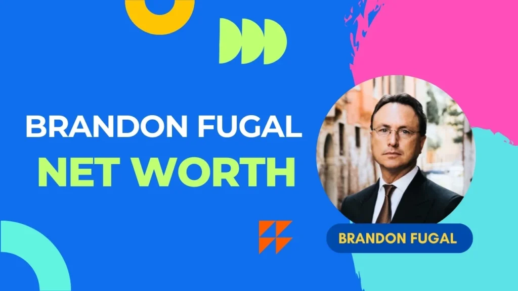 Brandon Fugal Net Worth