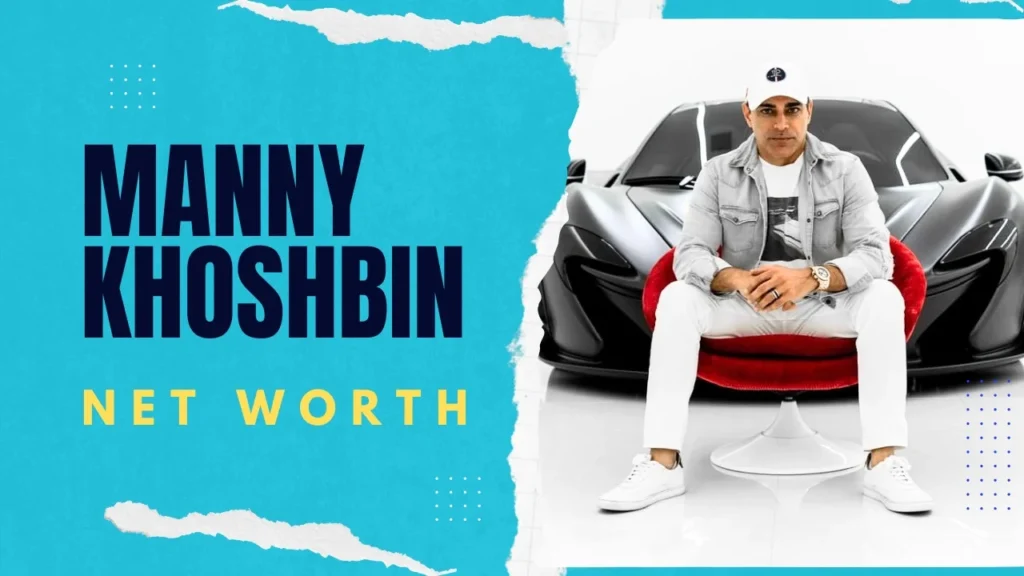 Manny Khoshbin Net Worth